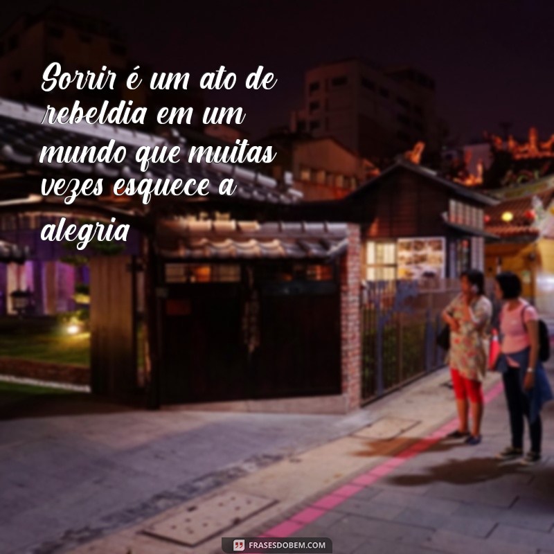 As Melhores Frases sobre Sorrir para Inspirar Seu Tumblr 