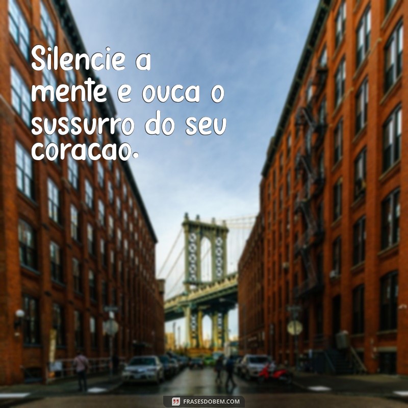 Frases Inspiradoras para Aprofundar sua Meditação e Conexão Interior 