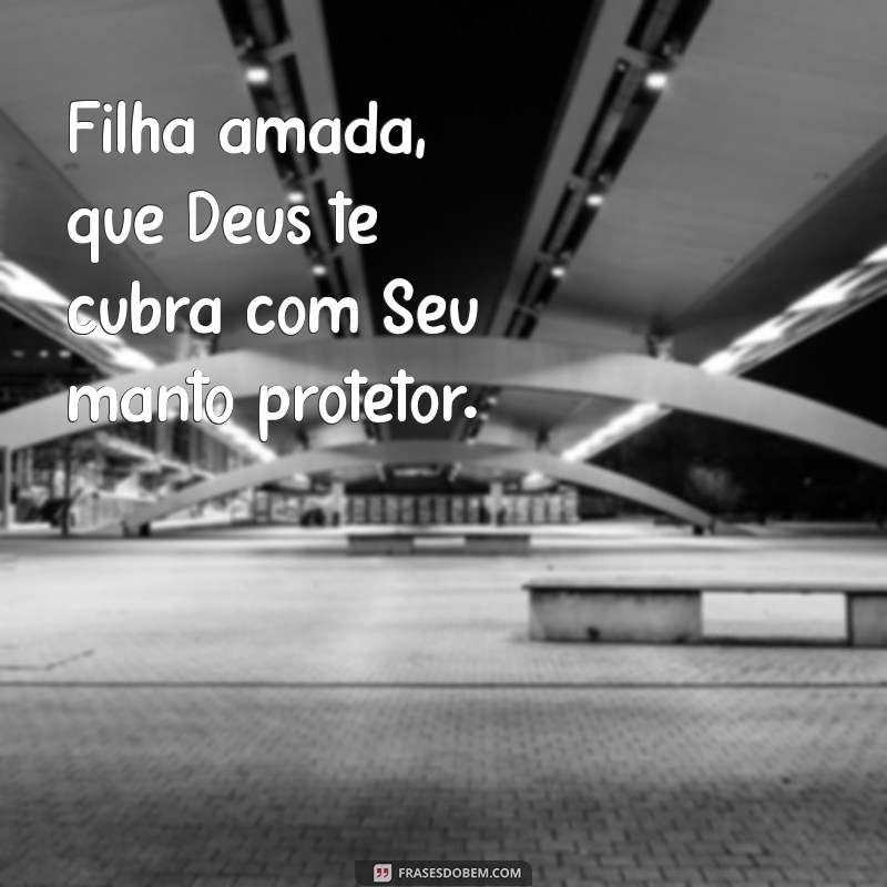 Frases Inspiradoras para Proteger e Abençoar Sua Filha 