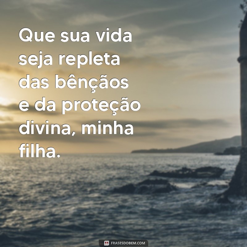 Frases Inspiradoras para Proteger e Abençoar Sua Filha 