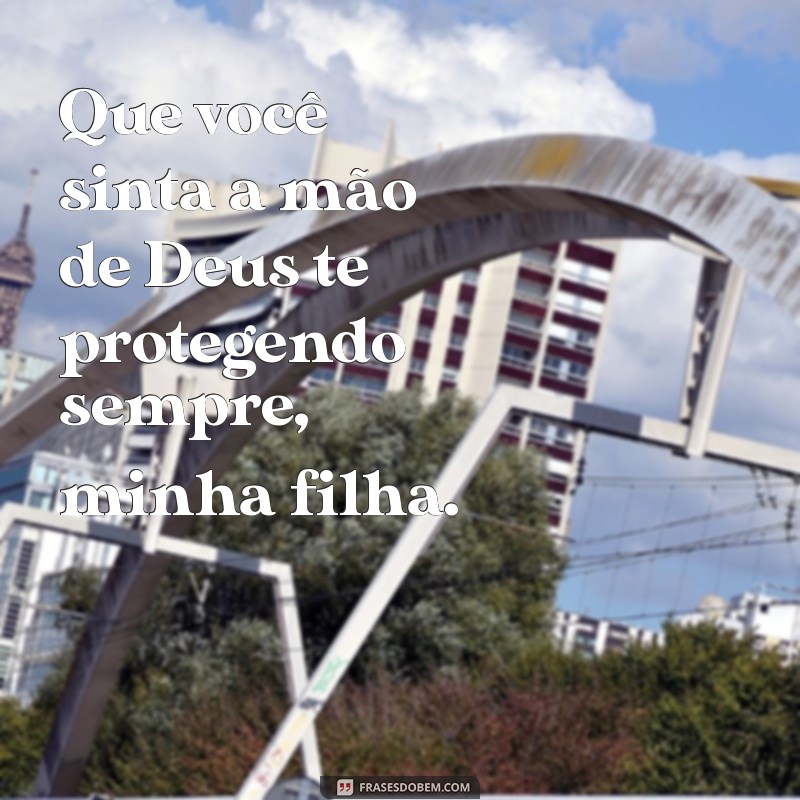 Frases Inspiradoras para Proteger e Abençoar Sua Filha 