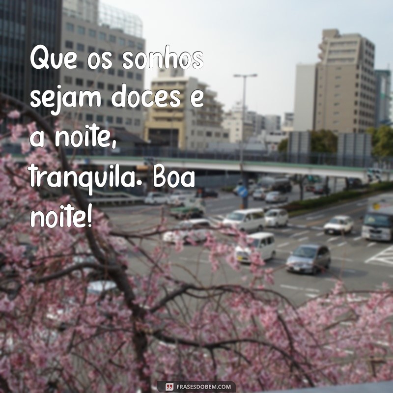 Encontre a Serenidade: Frases de Boa Noite para Uma Noite de Paz 