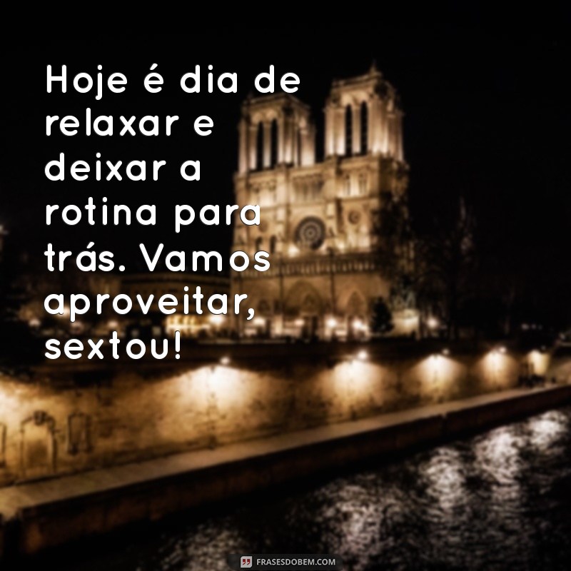 Frases Engraçadas e Inspiradoras para Celebrar o Sextou! 