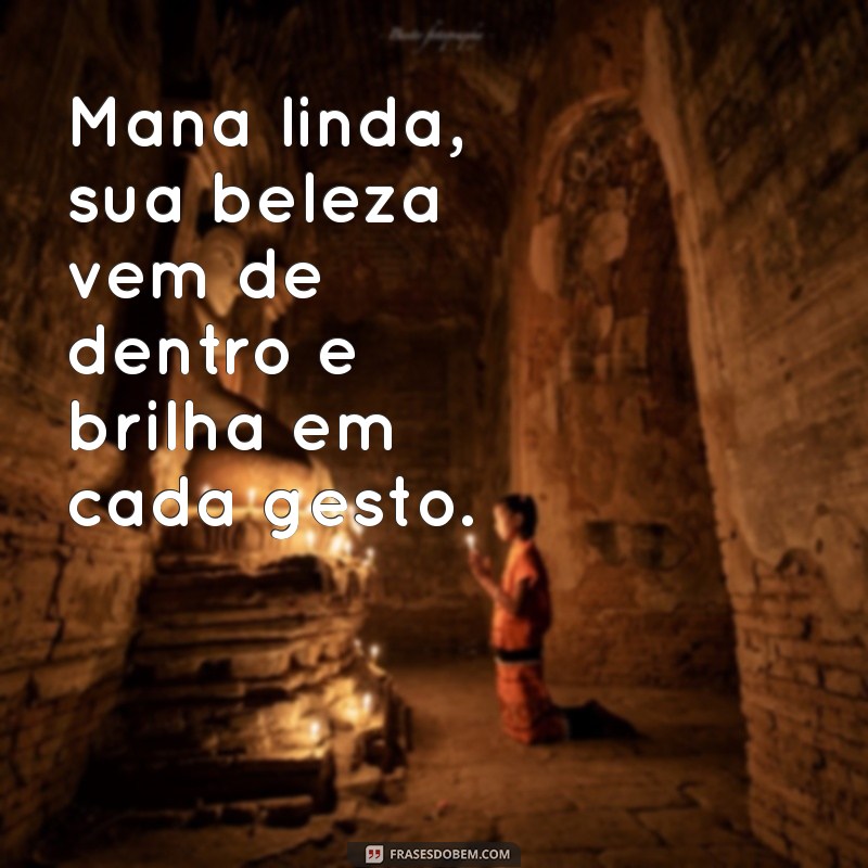 Mana Linda: Frases Inspiradoras para Celebrar a Amizade e o Amor Fraternal 