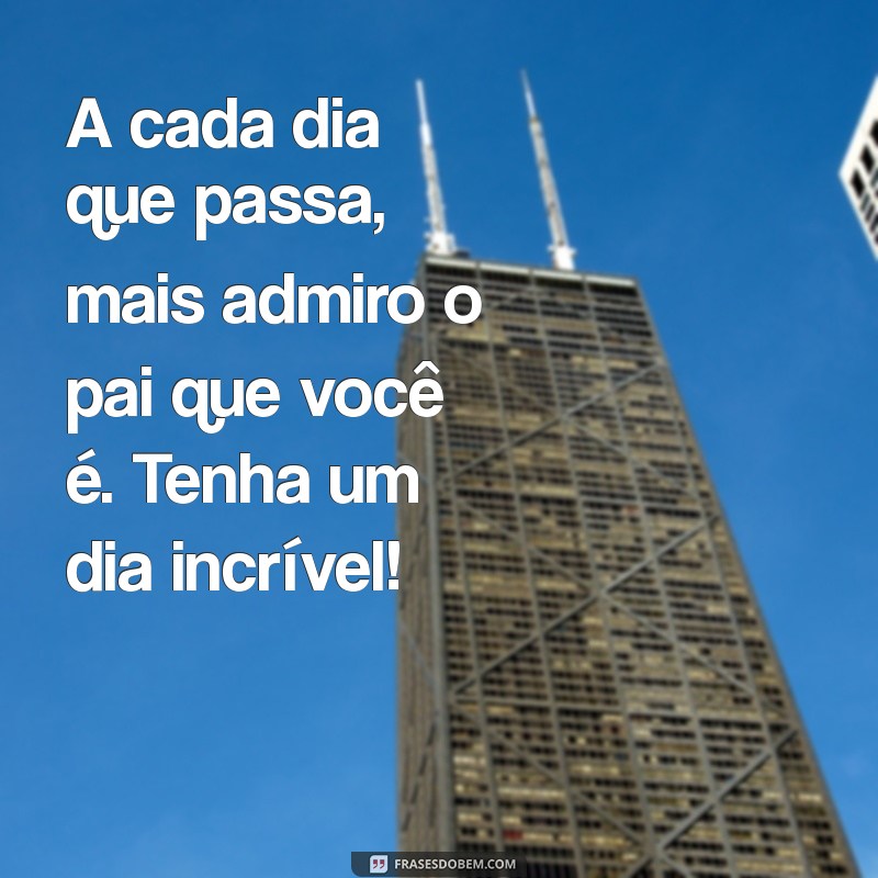 Frases Inspiradoras para Celebrar o Dia dos Pais: Homenagens que Tocam o Coração 