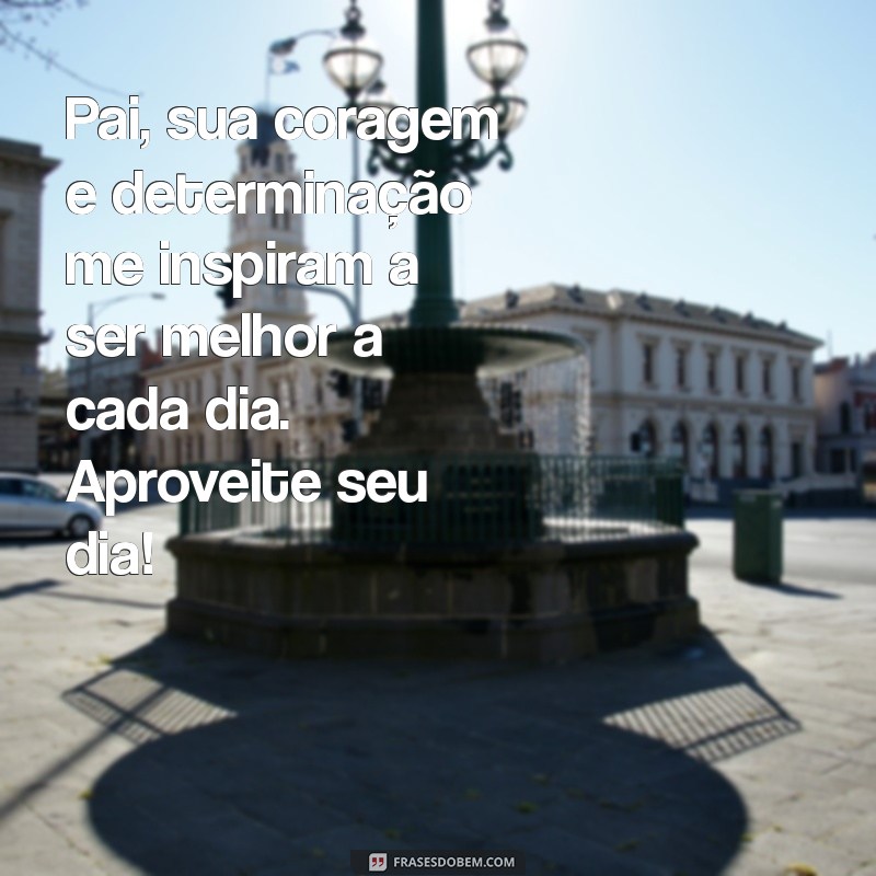 Frases Inspiradoras para Celebrar o Dia dos Pais: Homenagens que Tocam o Coração 