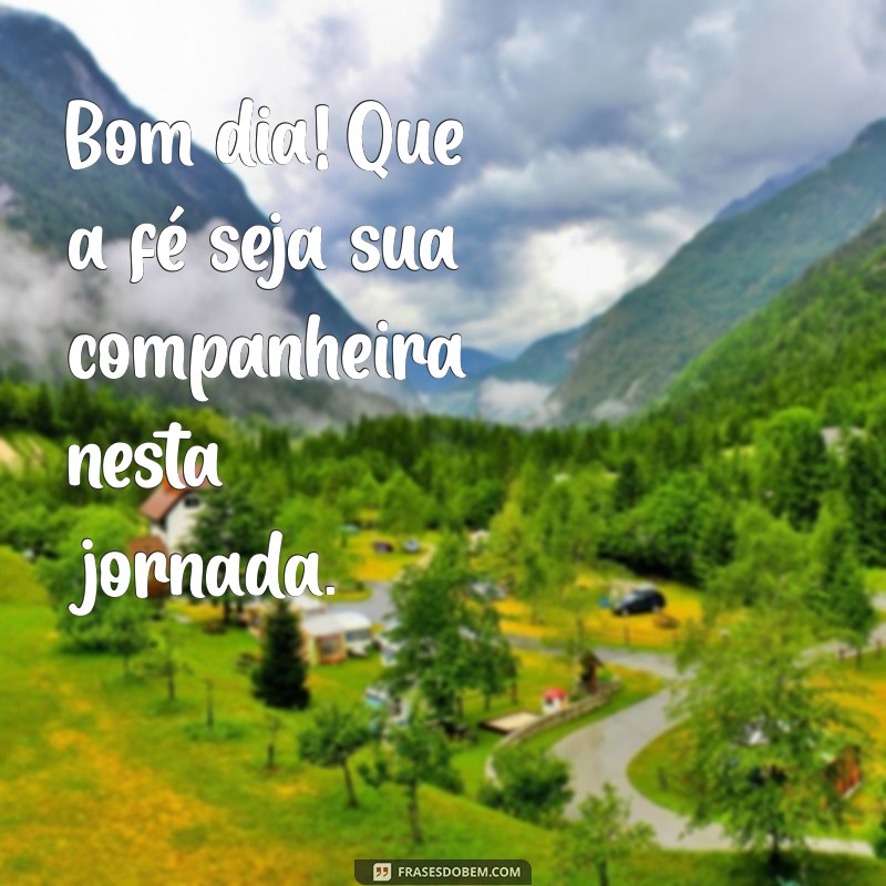 Frases Inspiradoras de Bom Dia: Envie Boas Vibrações com Deus 