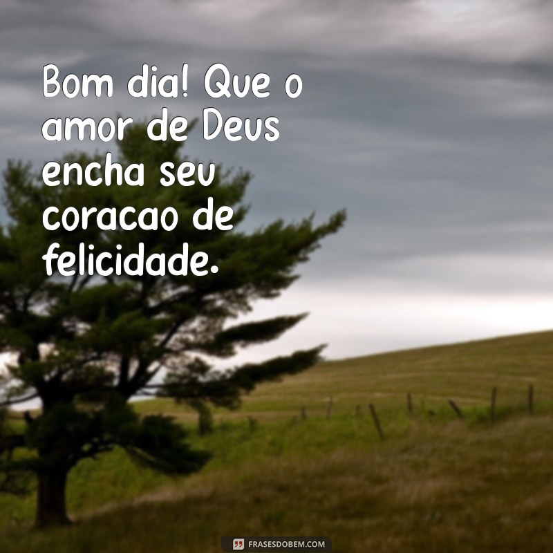 Frases Inspiradoras de Bom Dia: Envie Boas Vibrações com Deus 