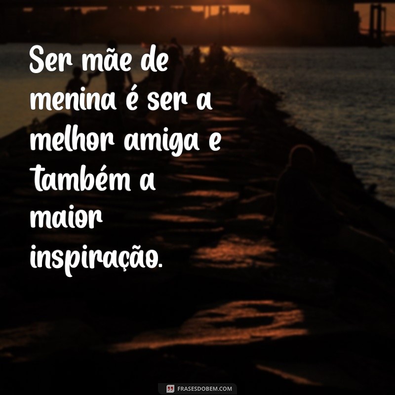 Frases Inspiradoras para Mães de Meninas: Celebre a Relação Especial 