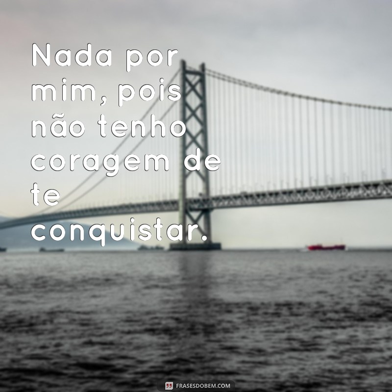 Descubra as melhores frases de motivação para seguir em frente com Nada por Mim 