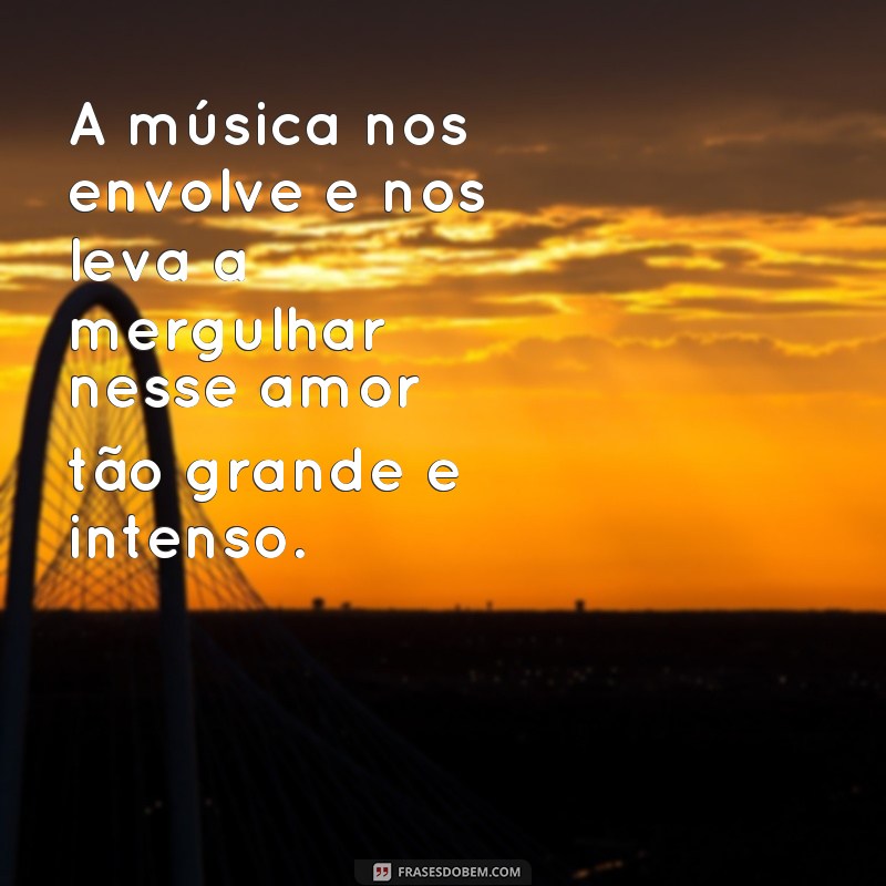 Descubra as 10 Melhores Frases Musicais para Expressar seu Amor! 