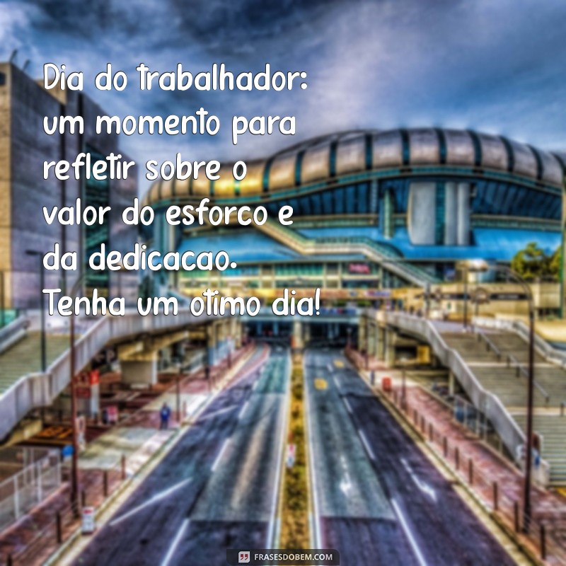 Mensagens Inspiradoras de Bom Dia para o Dia do Trabalhador 