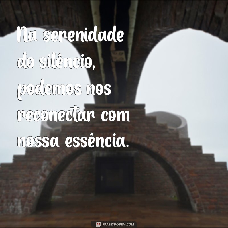 Frases Inspiradoras sobre Silenciar: Encontre a Paz Interior 