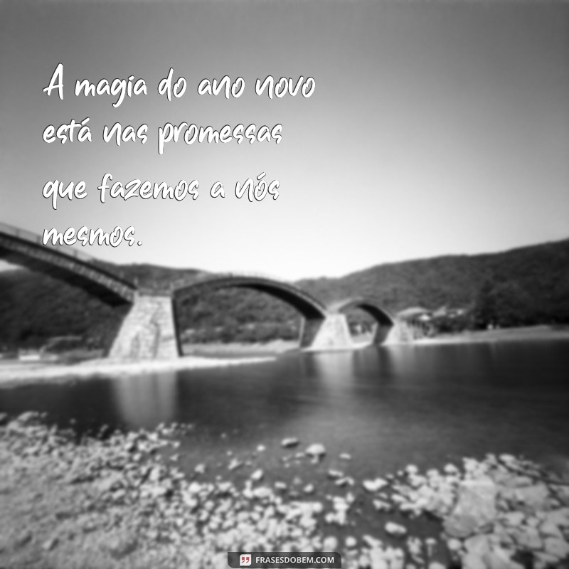 Frases Inspiradoras para Receber o Ano Novo com Positividade 