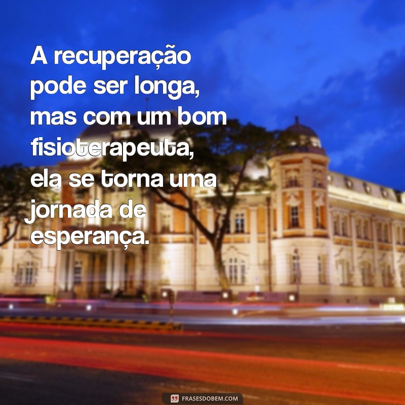 Frases Inspiradoras para Celebrar o Dia do Fisioterapeuta 