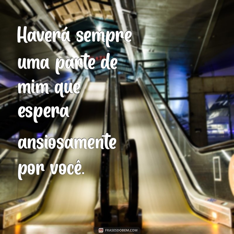 Frases Poderosas para Fazer Ele Pensar em Você 