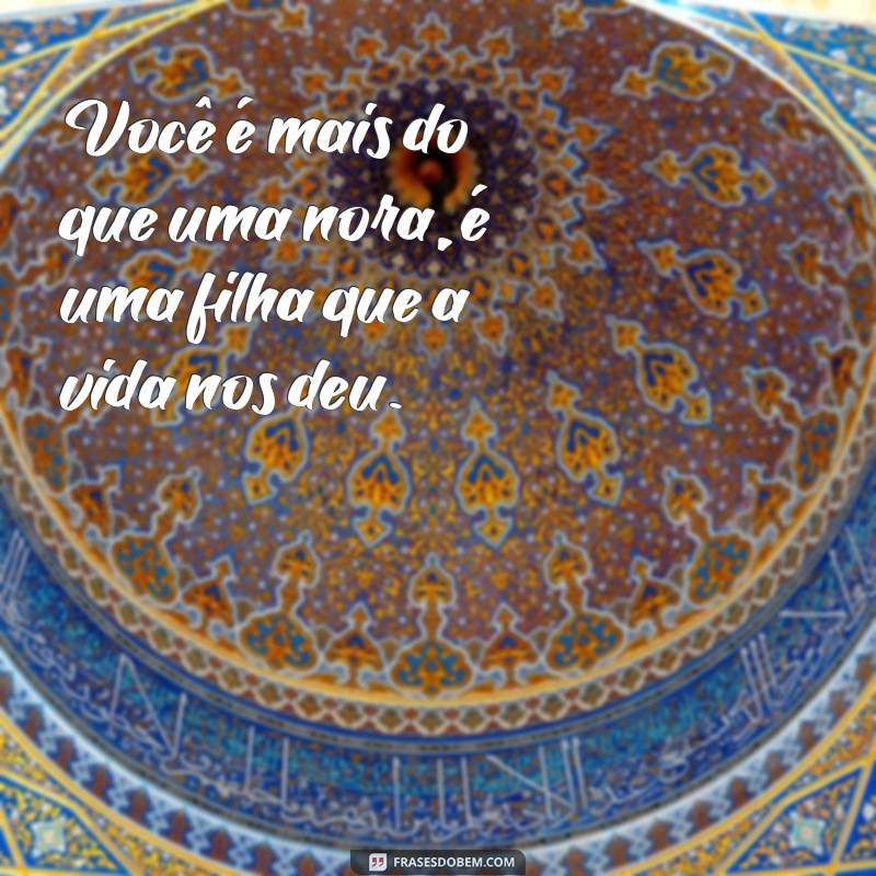 Frases Carinhosas para Encantar sua Nora Querida 