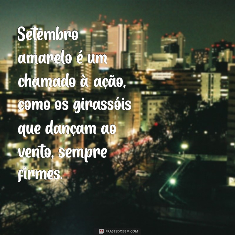 Frases Inspiradoras para Setembro Amarelo: Celebre a Vida com Girassóis 