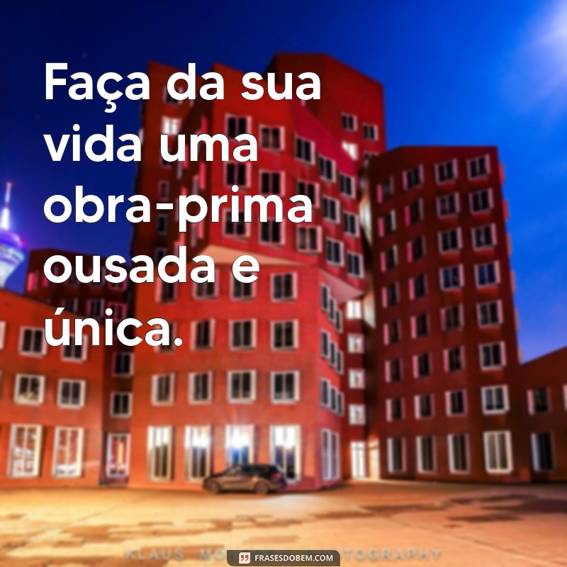 20 Frases de Ousadia para Inspirar Coragem e Ação 