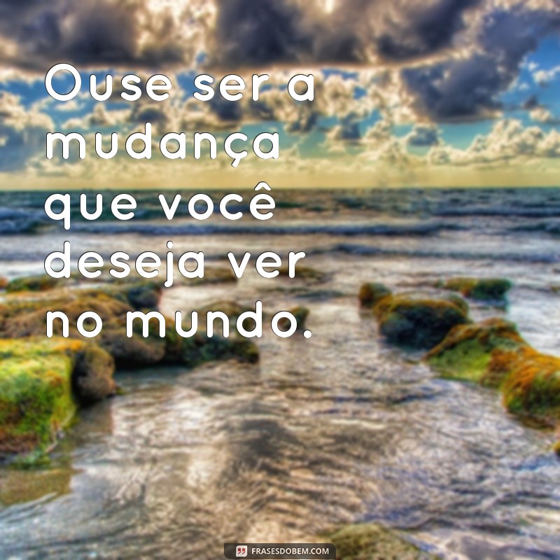 20 Frases de Ousadia para Inspirar Coragem e Ação 