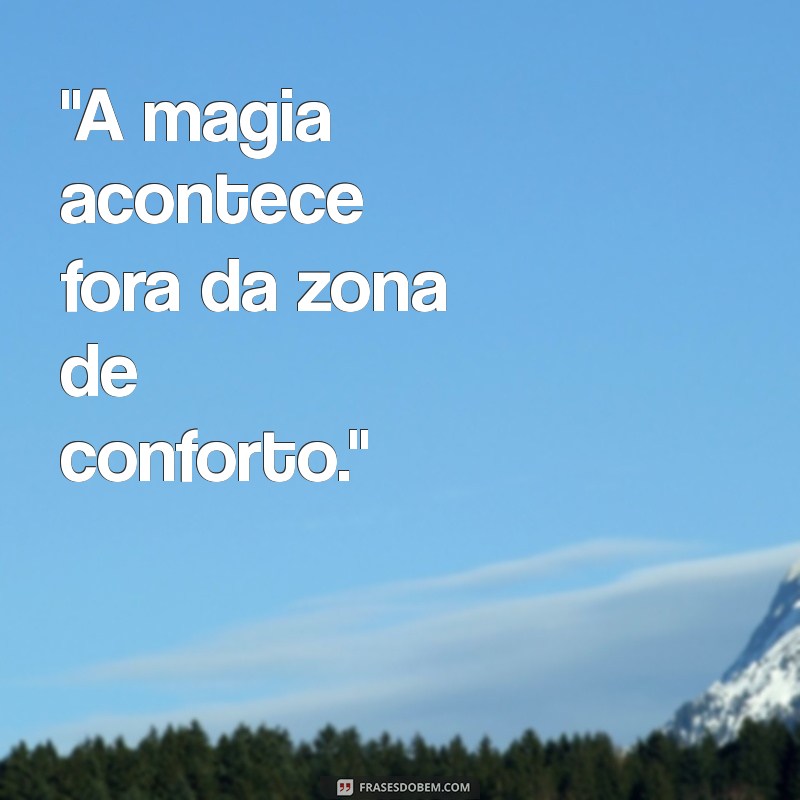 frases para sair da zona de conforto 