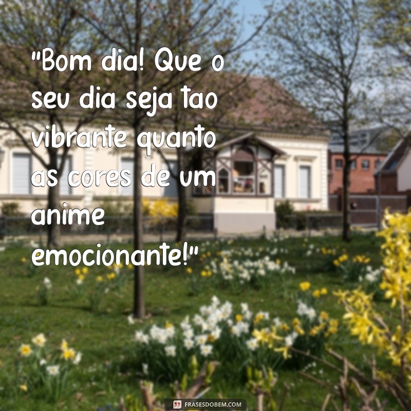 mensagem de bom dia anime 