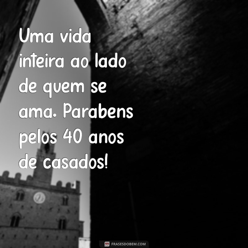 40 Anos de Casamento: Mensagens Comemorativas para Celebrar o Amor 