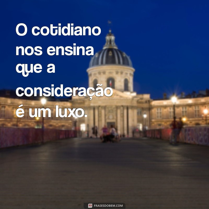 Consideração: A Virtude Rara que Transforma Relações 