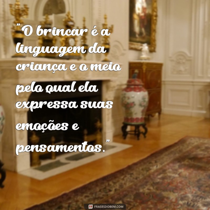 frases de maria montessori sobre o brincar 