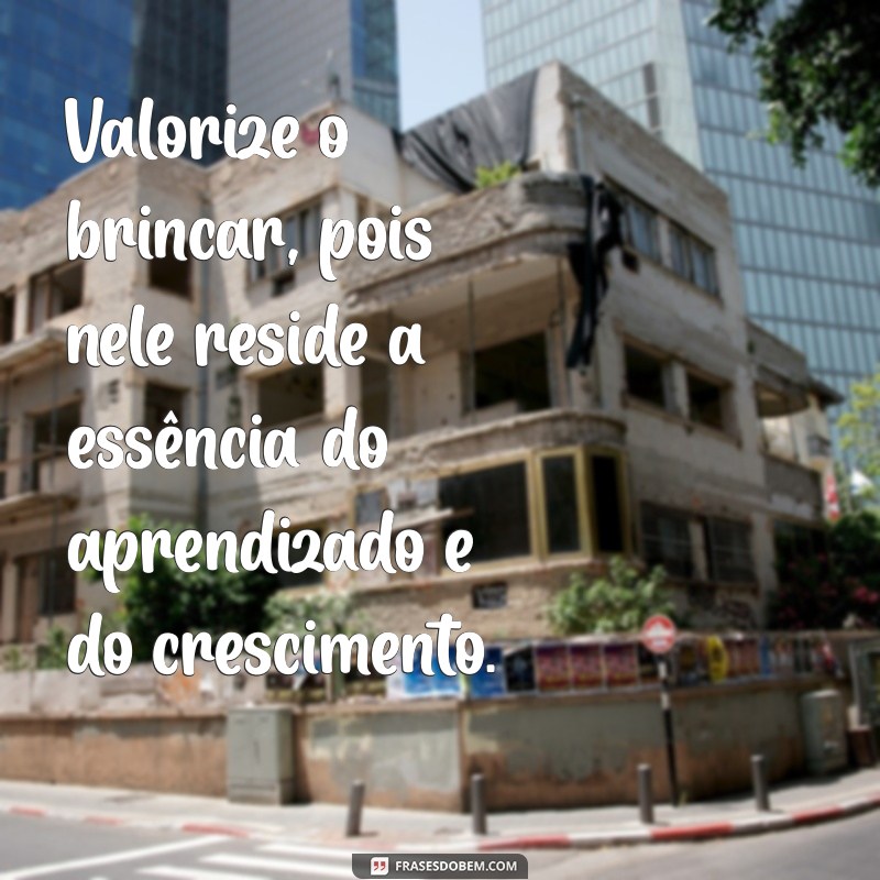 Descubra Frases Inspiradoras de Maria Montessori sobre a Importância do Brincar 