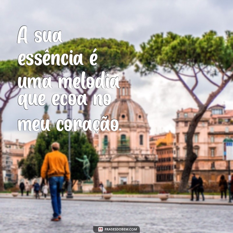 Frases Inspiradoras sobre Pessoas Especiais em Nossas Vidas 