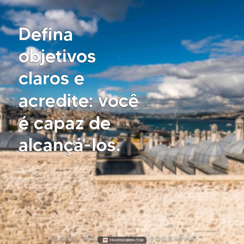 Frases Inspiradoras sobre Sonhos e Objetivos para Motivar sua Jornada 