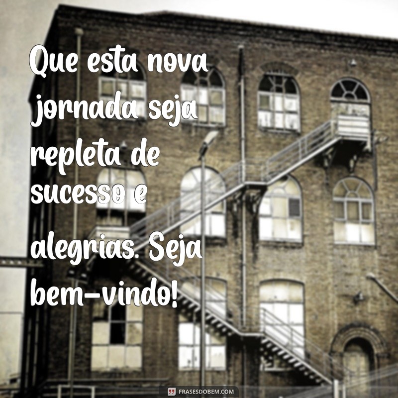 Frases de Boas-Vindas no Trabalho: Inspire e Motive sua Equipe 