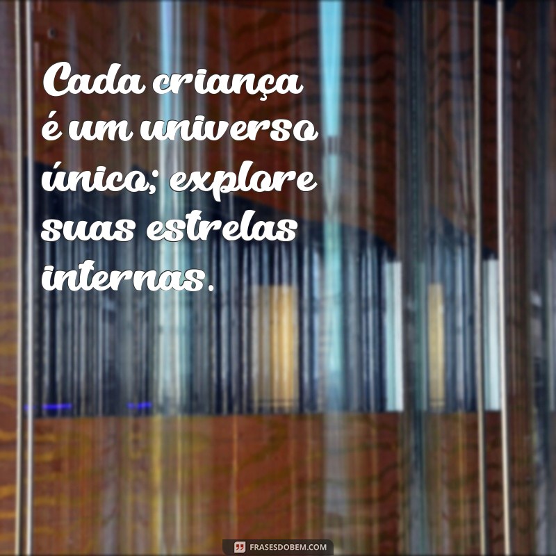 Frases Inspiradoras para Educação Infantil: Estimule o Aprendizado e a Criatividade 