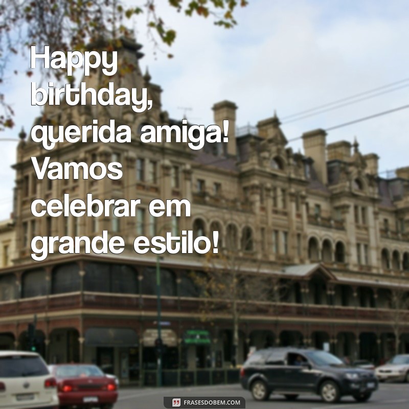 Mensagens Criativas de Feliz Aniversário para Amigas Especiais 