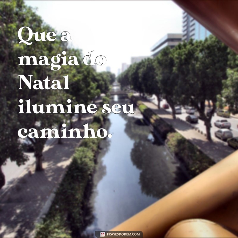 frases feliz natal png Que a magia do Natal ilumine seu caminho.