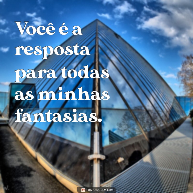 Frases Sensuais para Apimentar Seus Momentos Íntimos 