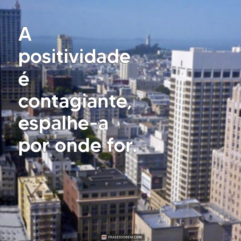 Mensagens Lindas para Inspirar e Encantar: Compartilhe Amor e Positividade 