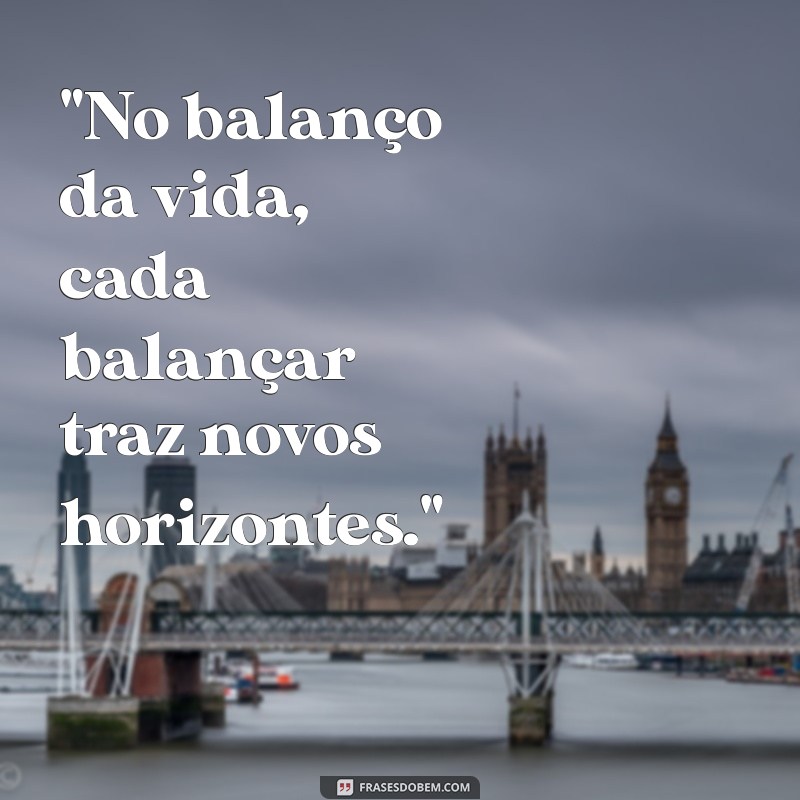 frases sentada no balanço 