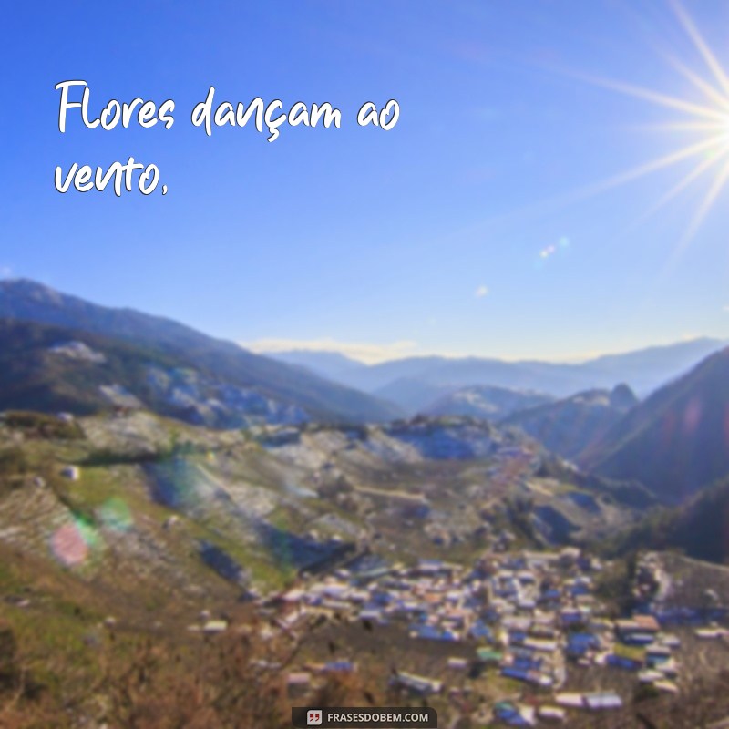 poemas sobre a primavera Flores dançam ao vento,