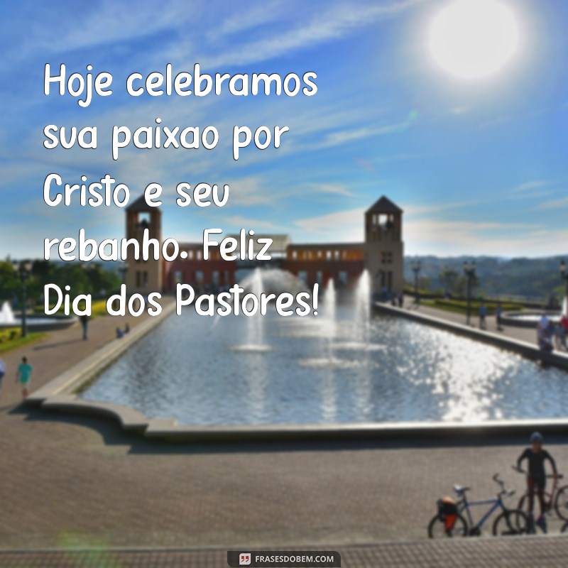 Mensagens Inspiradoras para Celebrar o Dia dos Pastores 