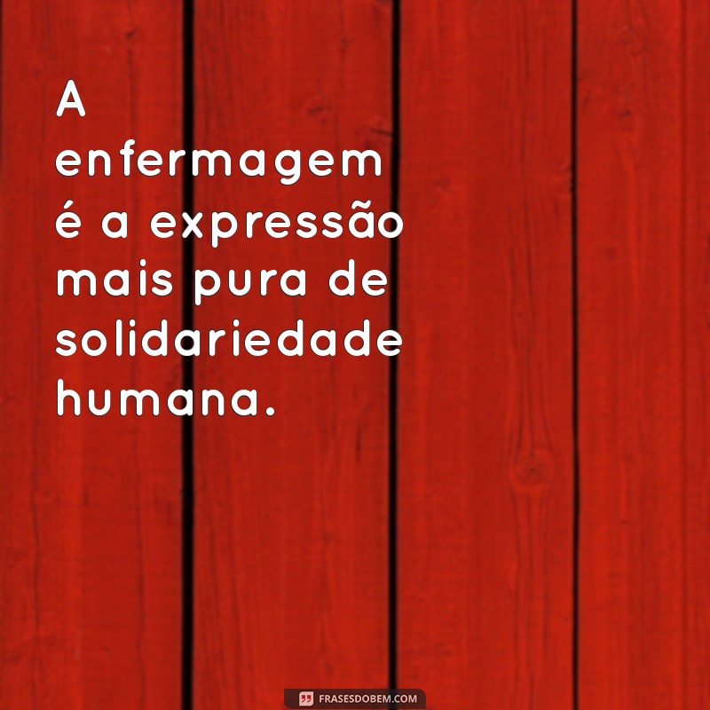 Mensagens Inspiradoras sobre Enfermagem: Homenageando os Heróis da Saúde 