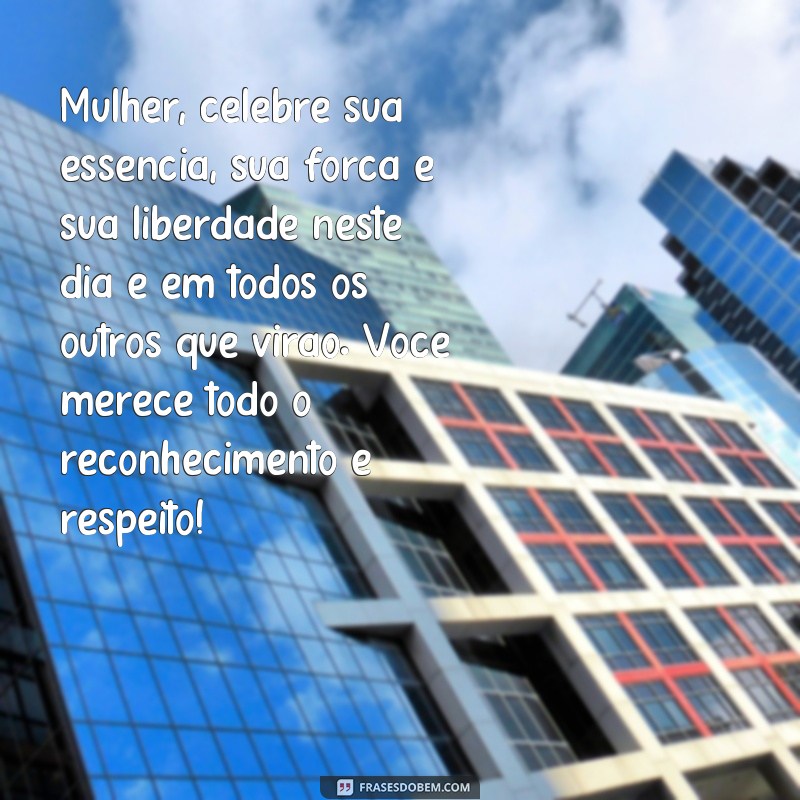 Descubra as melhores frases para celebrar o Dia da Mulher! 