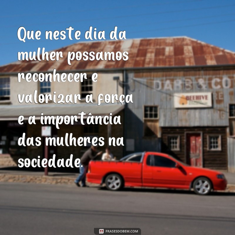 Descubra as melhores frases para celebrar o Dia da Mulher! 