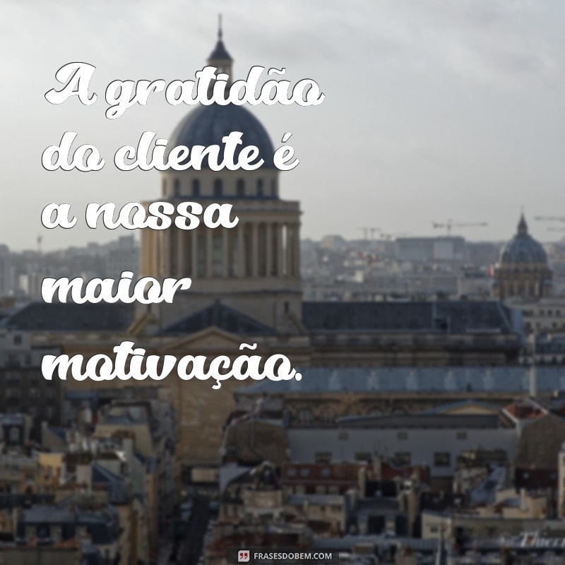 Frases Inspiradoras para Aumentar a Satisfação do Cliente 