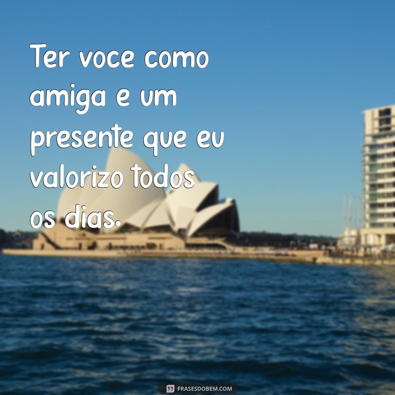 Frases Inspiradoras para Celebrar Amizades Verdadeiras entre Parceiras 