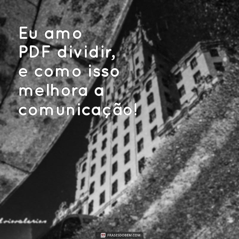 Como Dividir PDFs de Forma Simples e Rápida: Dicas e Ferramentas 