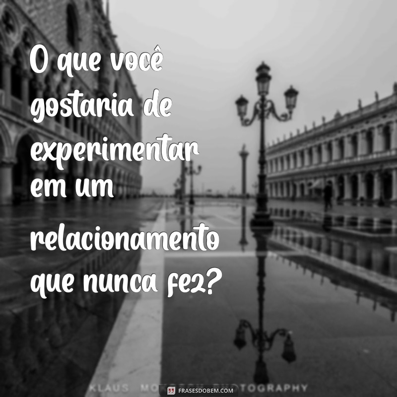 Descubra as Melhores Perguntas +18 para Apimentar Suas Conversas 