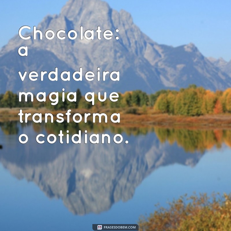 Delicie-se com as Melhores Frases sobre Chocolate: Inspiração e Sabor 