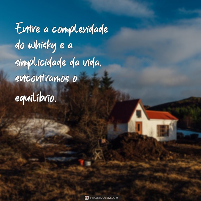 Frases Impactantes sobre Whisky para Status e Redes Sociais 